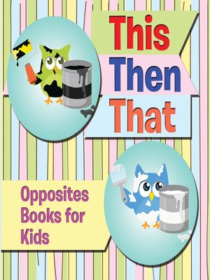 cover image of This Then That - Opposites Books for Kids